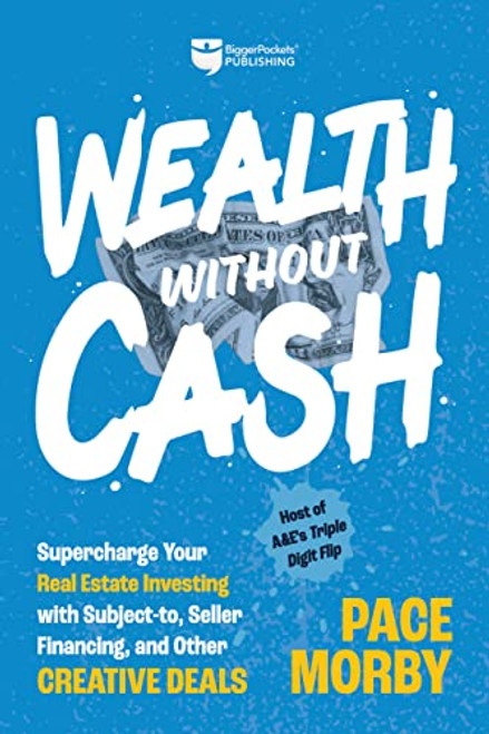 Wealth without Cash: Supercharge Your Real Estate Investing