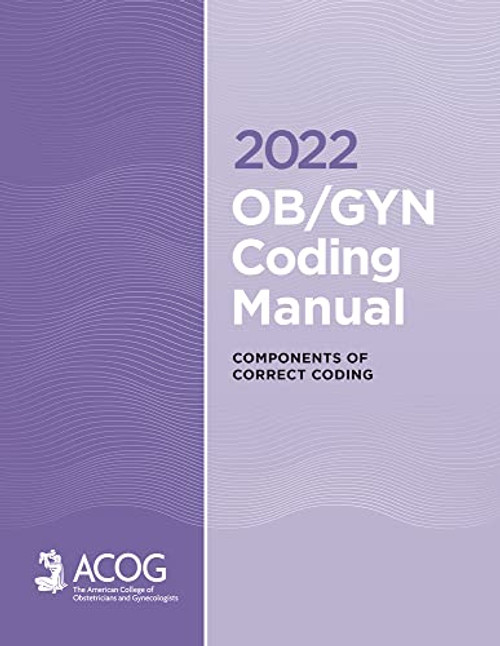 2022 OB/GYN Coding Manual: Components of Correct Coding
