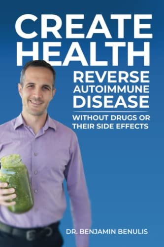 Create Health: How to Reverse Autoimmune Disease without Drugs or