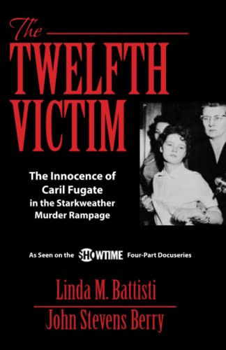 Twelfth Victim: The Innocence of Caril Fugate in the Starkweather