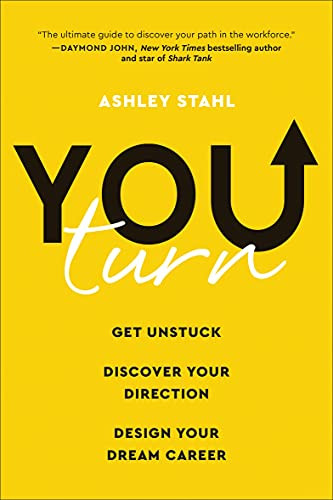 You Turn: Get Unstuck Discover Your Direction and Design Your Dream