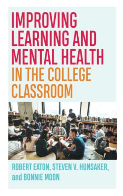 Improving Learning and Mental Health in the College Classroom
