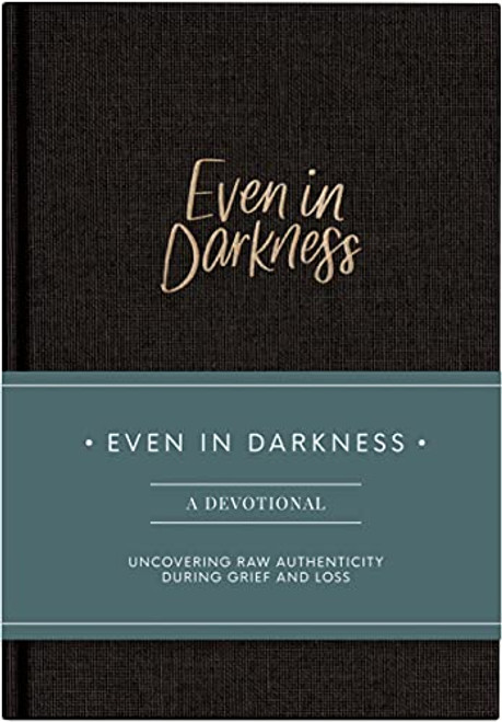 Even in Darkness: A Guided Grief Journal and Daily Devotional