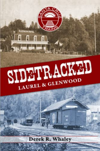 SIDETRACKED: Laurel & Glenwood (Santa Cruz Trains)
