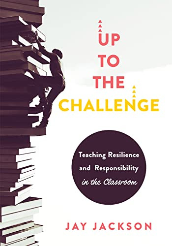 Up to the Challenge: Teaching Resilience and Responsibility