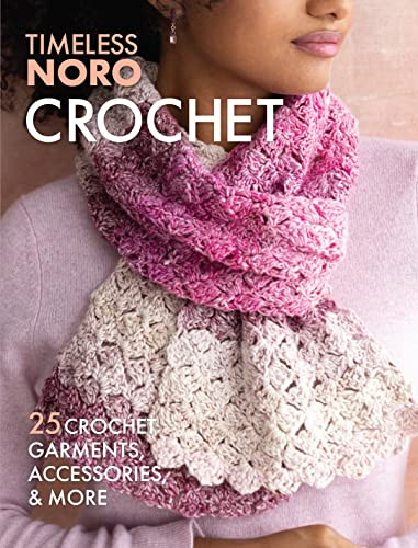 Crochet: 25 Crochet Garments Accessories & More