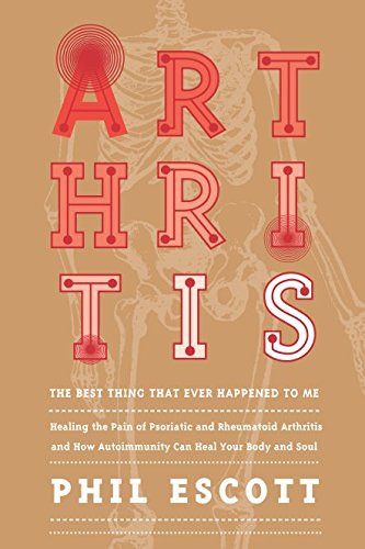 ARTHRITIS - The Best Thing That Ever Happened to Me