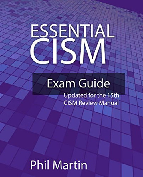 Essential CISM: Updated for the CISM Review Manual