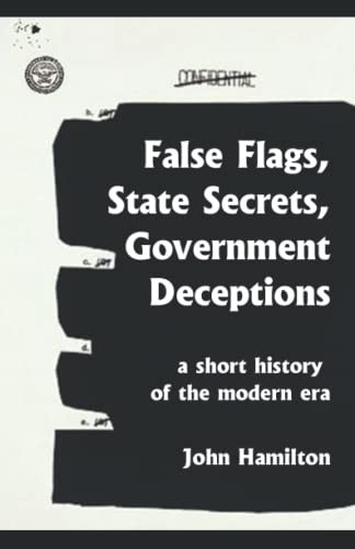 False Flags State Secrets Government Deceptions