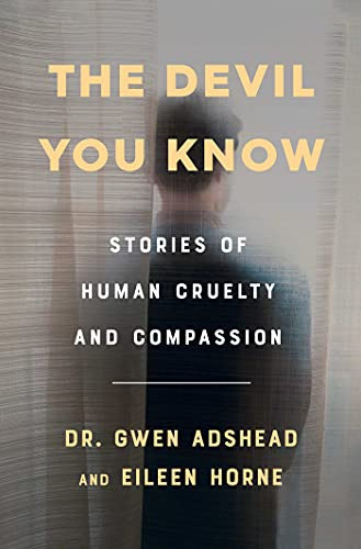 Devil You Know: Stories of Human Cruelty and Compassion