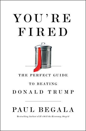 You're Fired: The Perfect Guide to Beating Donald Trump