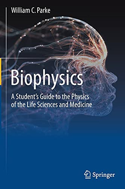 Biophysics: A Student's Guide to the Physics of the Life Sciences