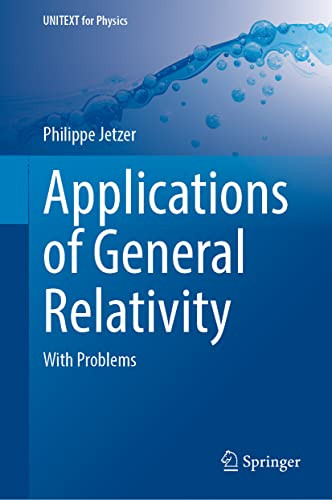 Applications of General Relativity: With Problems