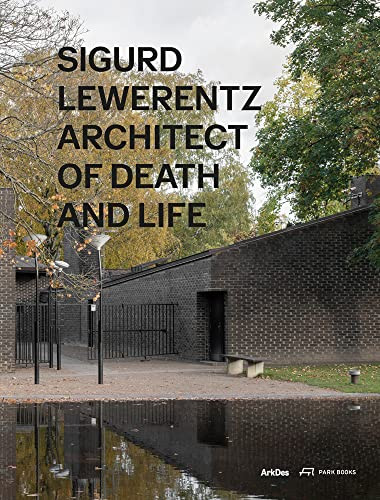 Sigurd Lewerentz Architect of Death and Life /anglais