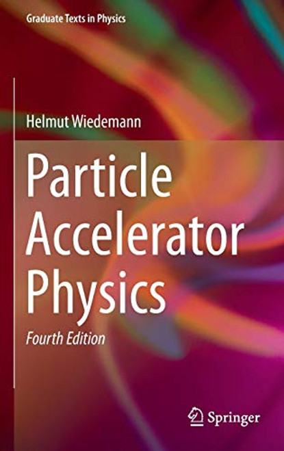 Particle Accelerator Physics (Graduate Texts in Physics)