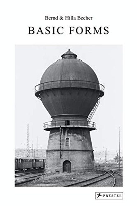 Bernd & Hilla Becher: Basic Forms