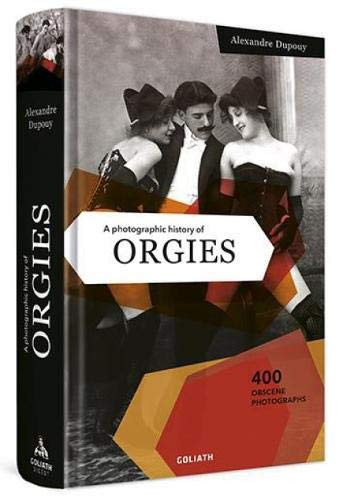 Photographic History of Orgies: English Edition