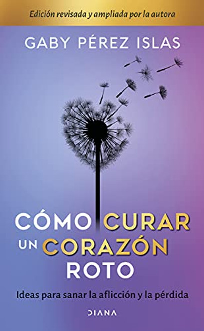Como curar un corazon roto. 10 Aniversario (Spanish Edition)