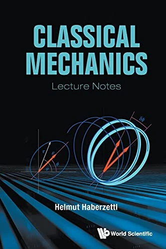 Classical Mechanics: Lecture Notes