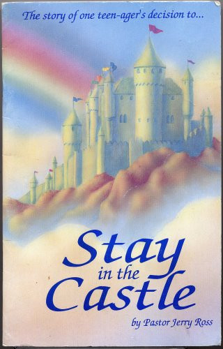 STAY IN THE CASTLE THE STORY OF ONE TEEN-AGER'S DECISION