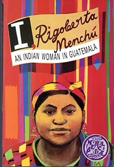 I Rigoberta Menchu an Indian Woman in Guatemala