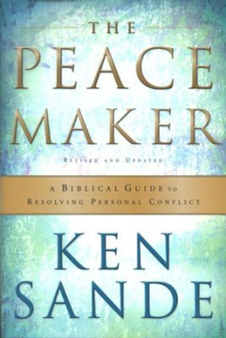 Peace Maker: A Biblical Guide to Resolving Personal Conflict