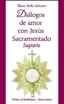 Dialogos de amor con Jesus Sacramentado Sagrario