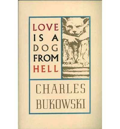 (Love is a Dog from Hell)] [ By Charles Bukowski ] [May 2002]