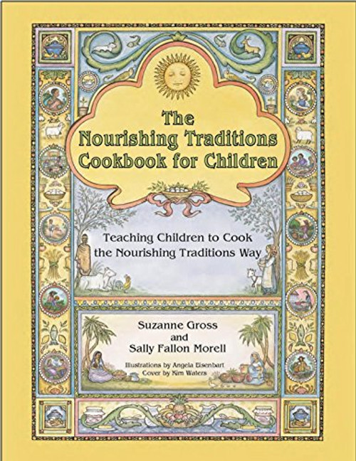 Nourishing Traditions Cookbook for Children by Suzanne Gross