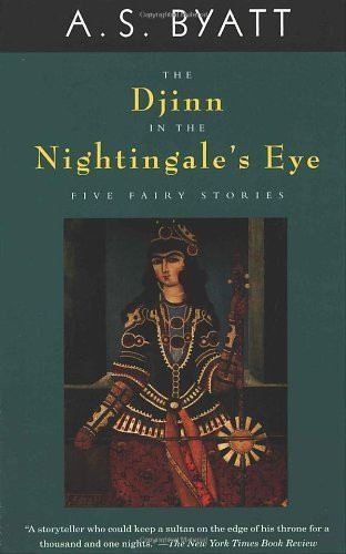 Djinn in the Nightingale's Eye by A.S. Byatt