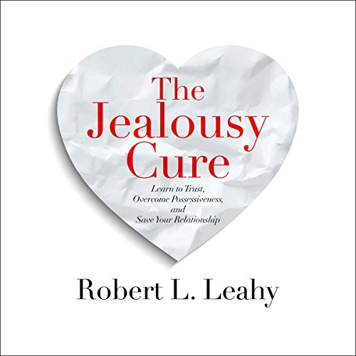 Jealousy Cure: Learn to Trust Overcome Possessiveness and Save