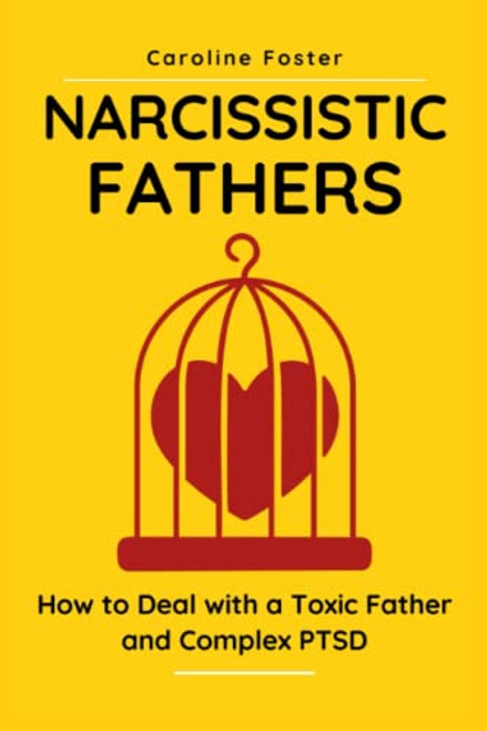 Narcissistic Fathers: How to Deal With a Toxic Father and Complex
