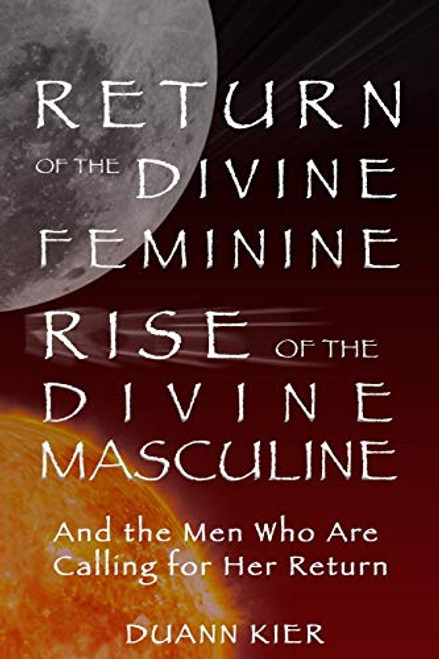 Return of the Divine Feminine Rise of the Divine Masculine