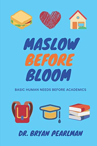 Maslow Before Bloom: Basic Human Needs Before Academics