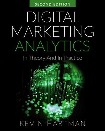 Digital Marketing Analytics: In Theory And In Practice