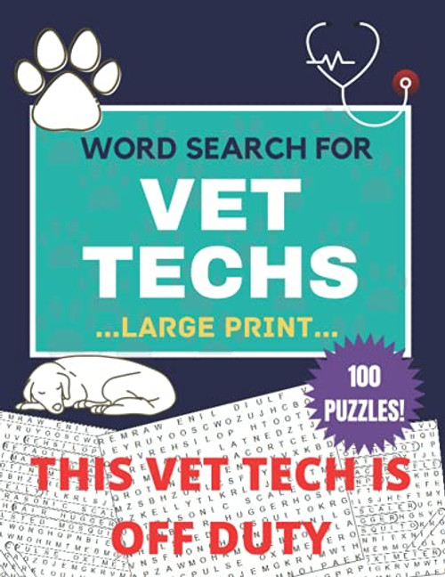 THIS VET TECH IS OFF DUTY 100 LARGE PRINT WORD SEARCH PUZZLES FOR VET