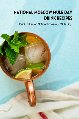 National Moscow Mule Day Drink Recipes