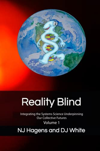 Reality Blind: Integrating the Systems Science Underpinning Our Volume 1