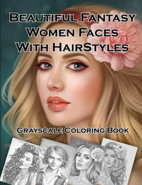 Beautiful Fantasy Women Faces With Hairstyles Grayscale Coloring Book