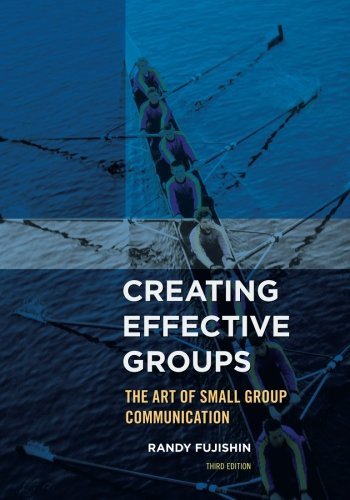 Creating Effective Groups: The Art of Small Group Communication