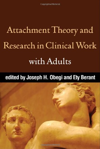 Attachment Theory and Research In Clinical Work with Adults
