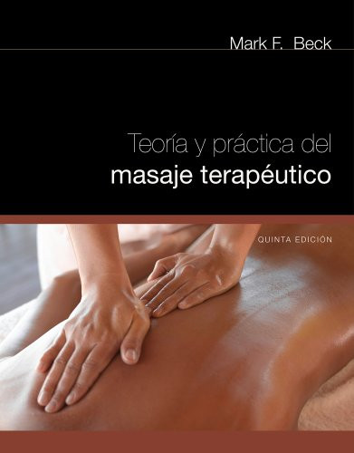 Spanish Translated Theory and Practice of Therapeutic Massage