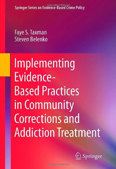 Implementing Evidence-Based Practices In Community Corrections and Addiction