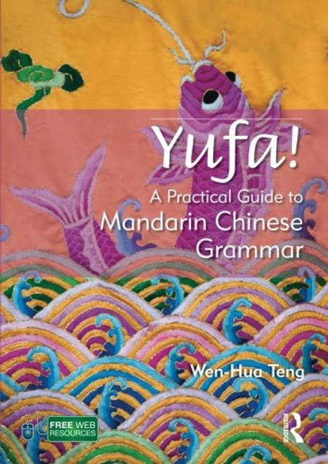 Yufa! A Practical Guide to Mandarin Chinese Grammar