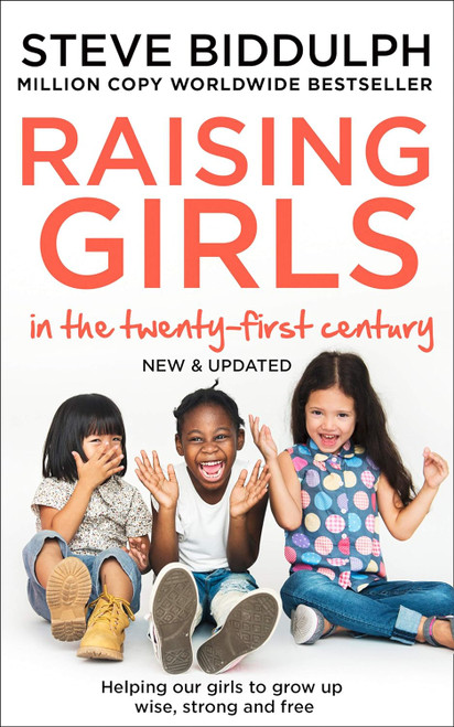 Raising Girls in the 21st Century: Helping Our Girls to Grow Up Wise