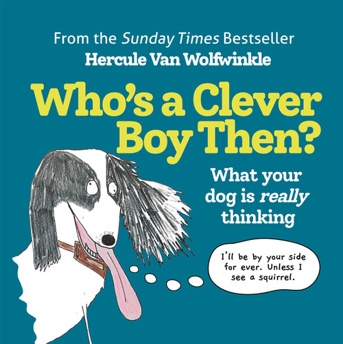 Who's a Clever Boy Then?: What your dog is really thinking