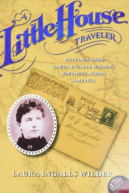 A Little House Traveler: Writings from Laura Ingalls Wilder's
