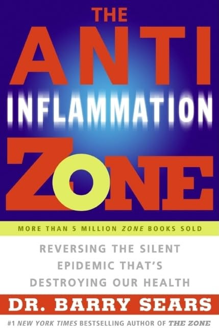 The Anti-Inflammation Zone: Reversing the Silent Epidemic That's