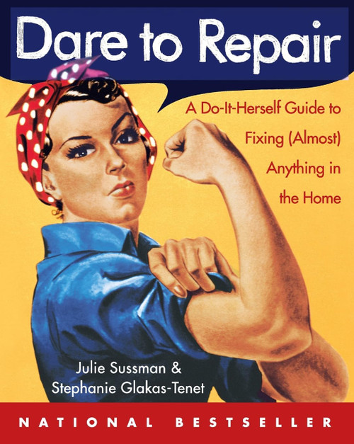 Dare to Repair: A Do-it-Herself Guide to Fixing