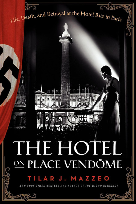 The Hotel on Place Vendome: Life Death and Betrayal at the Hotel Ritz
